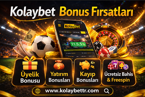 Kolaybet bonuslar yatırım bonusu ve hoş geldin kampanyası
