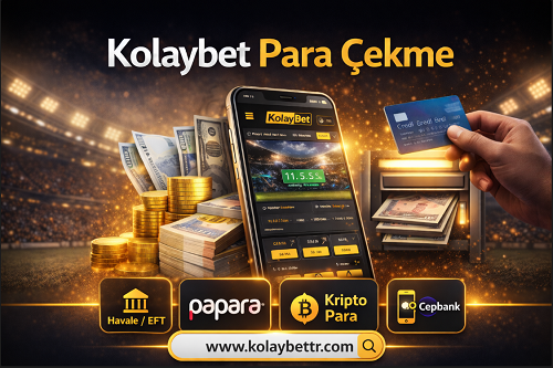 Kolaybet para çekme nasıl yapılır çekim limitleri ve ödeme süresi